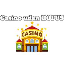 Casino Sider Uden ROFUS Find Dit Spilleparadis